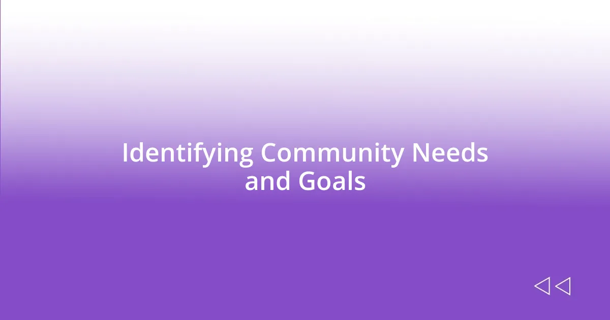 Identifying Community Needs and Goals