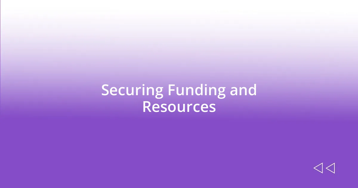 Securing Funding and Resources