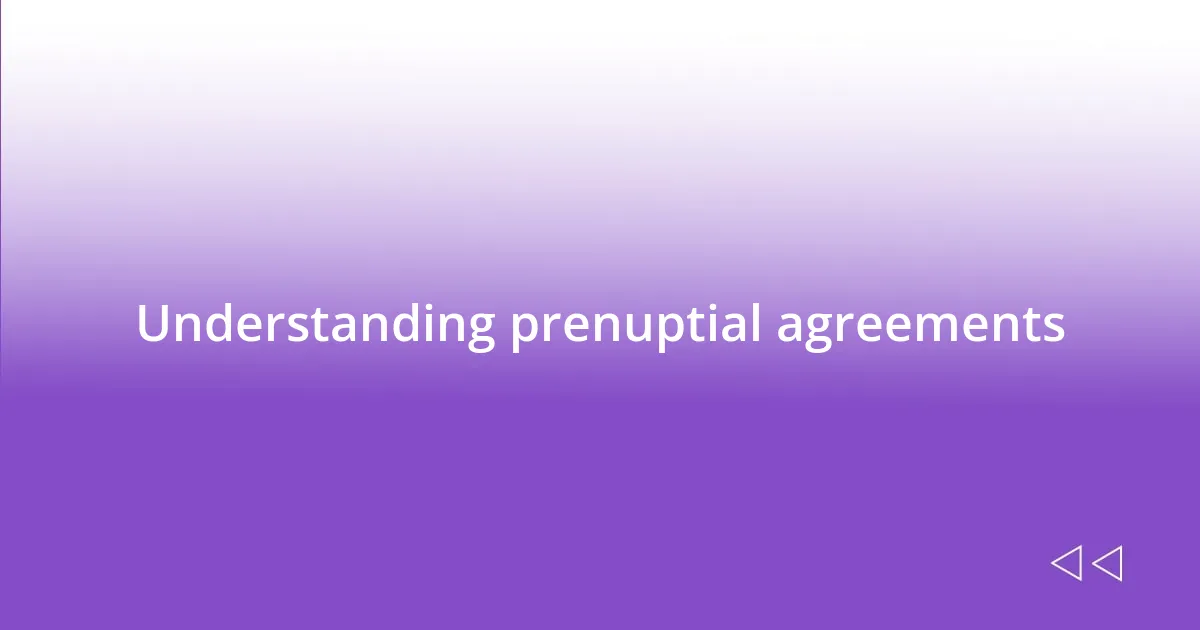 Understanding prenuptial agreements