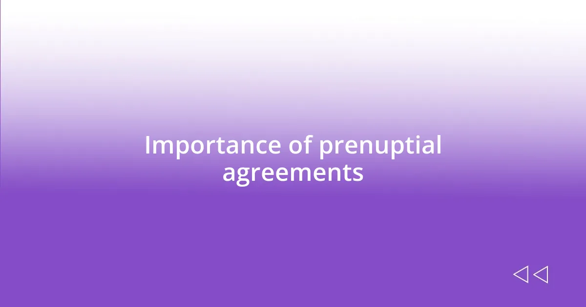 Importance of prenuptial agreements