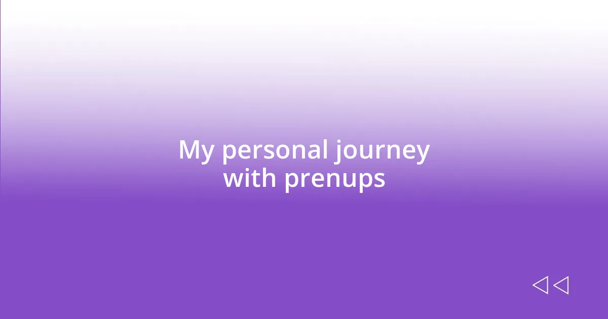 My personal journey with prenups