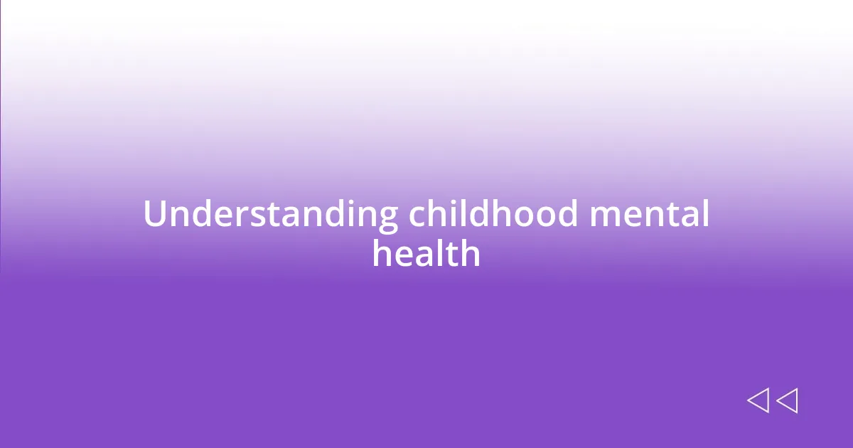 Understanding childhood mental health