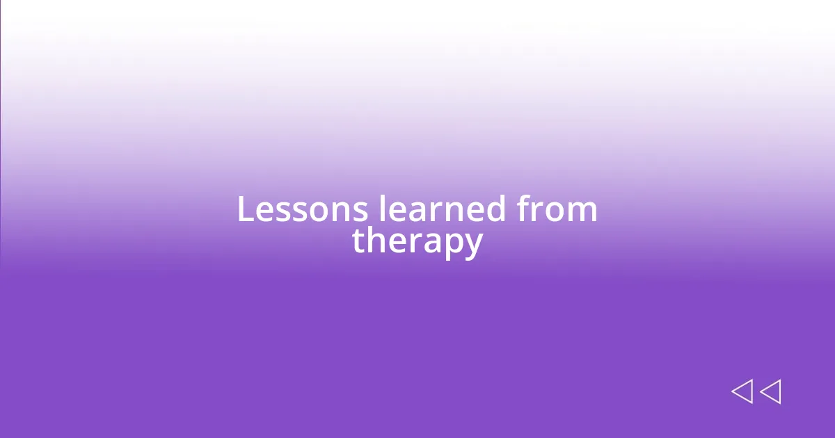 Lessons learned from therapy