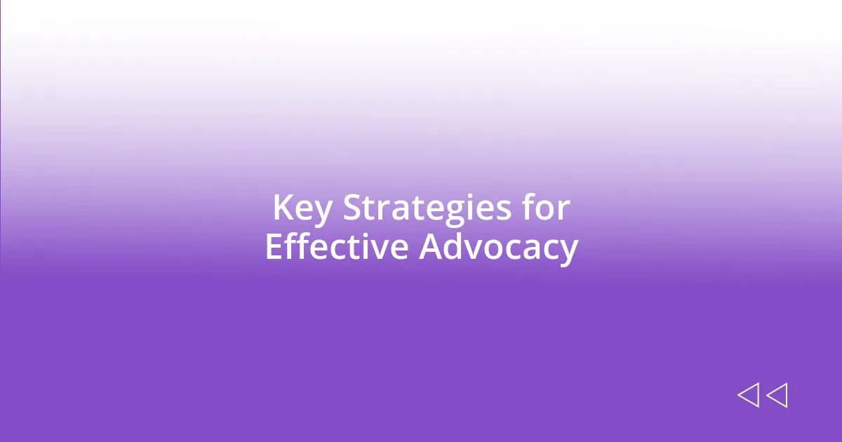 Key Strategies for Effective Advocacy