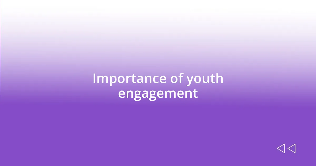 Importance of youth engagement