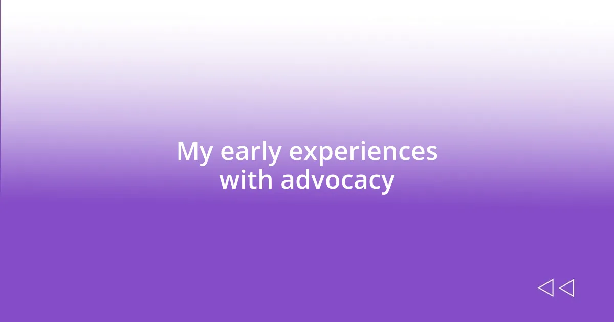 My early experiences with advocacy