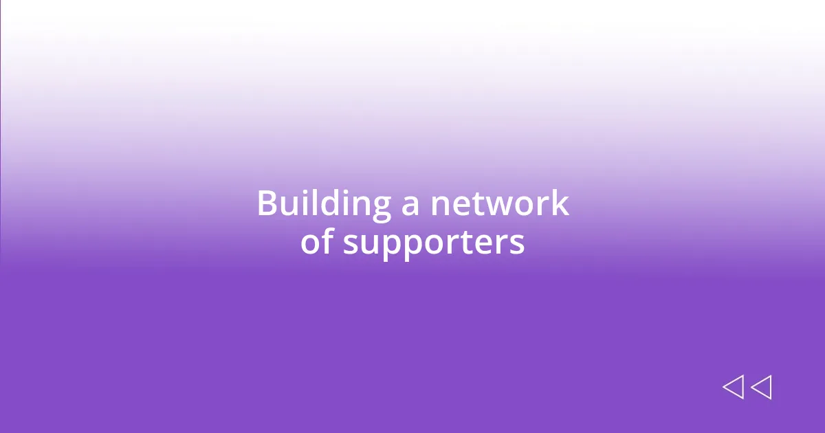 Building a network of supporters