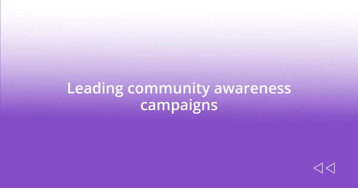 Leading community awareness campaigns