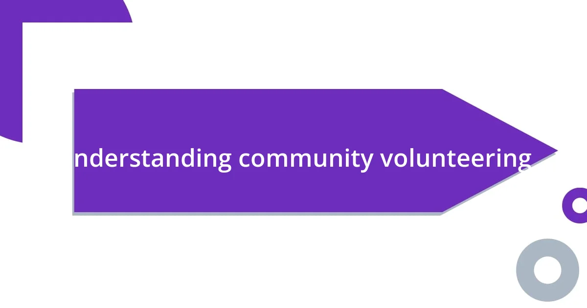 Understanding community volunteering