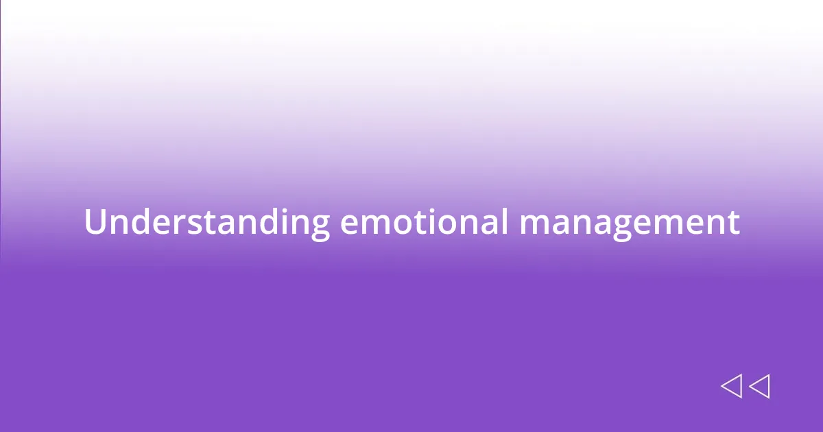 Understanding emotional management