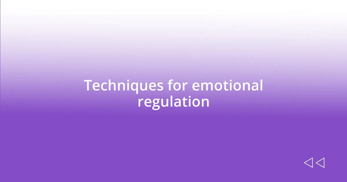 Techniques for emotional regulation