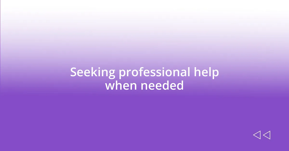 Seeking professional help when needed