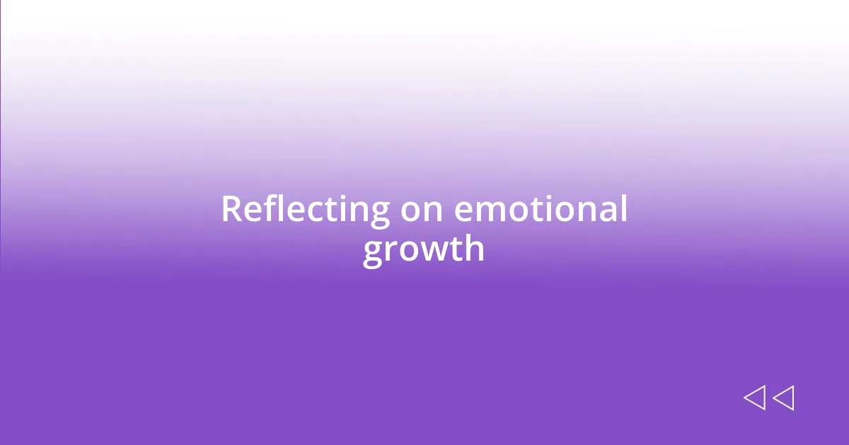 Reflecting on emotional growth