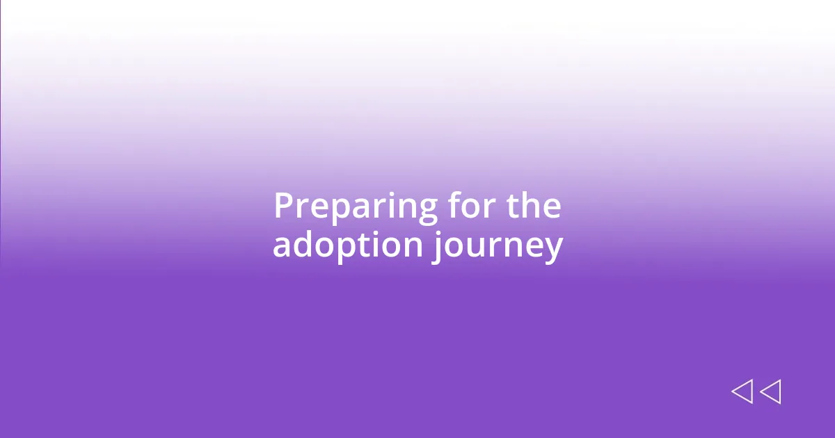 Preparing for the adoption journey