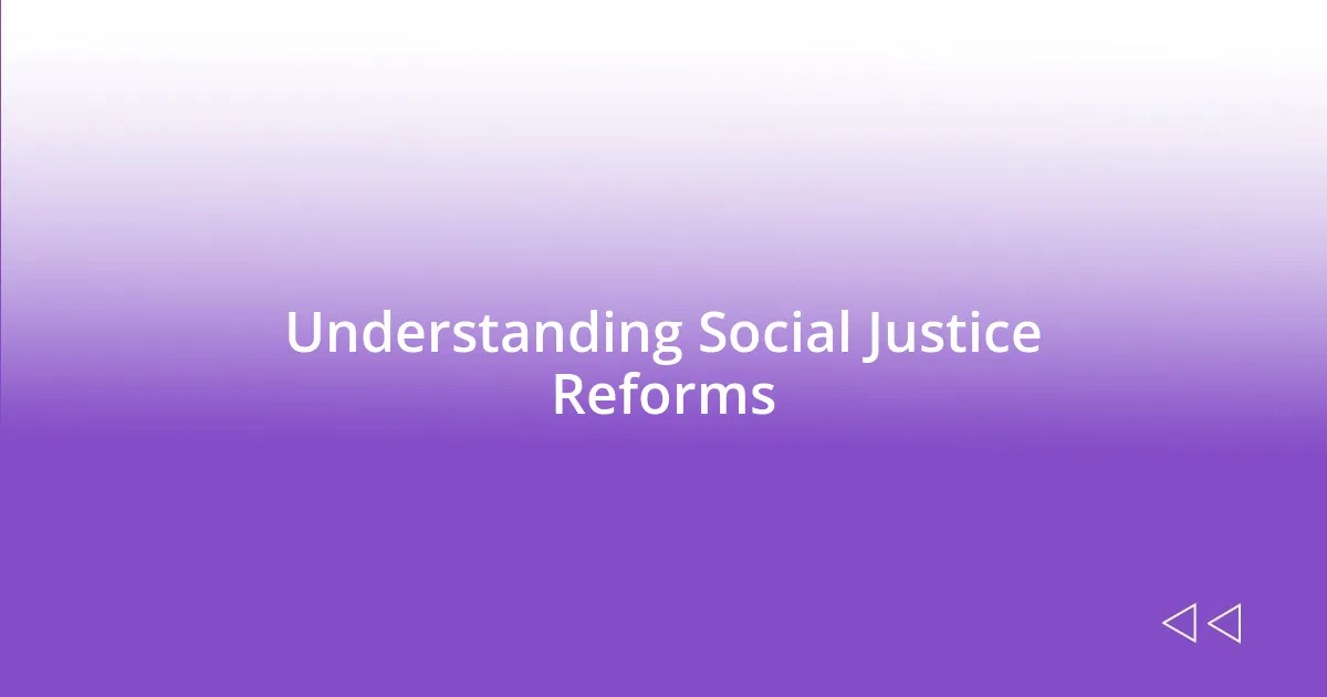 Understanding Social Justice Reforms