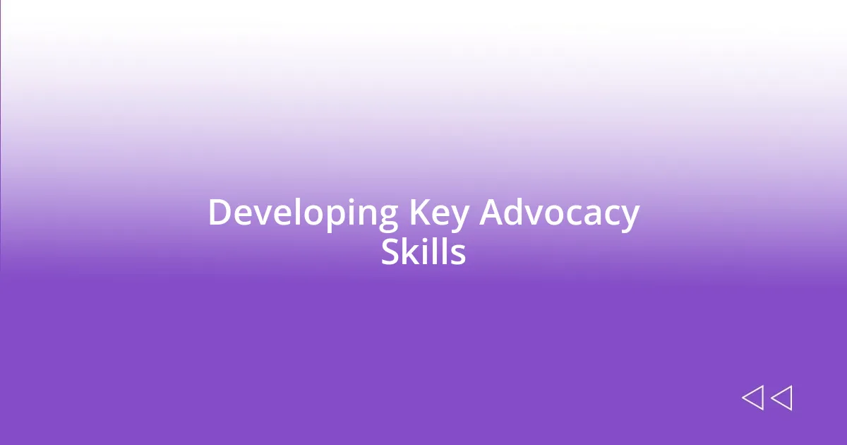 Developing Key Advocacy Skills