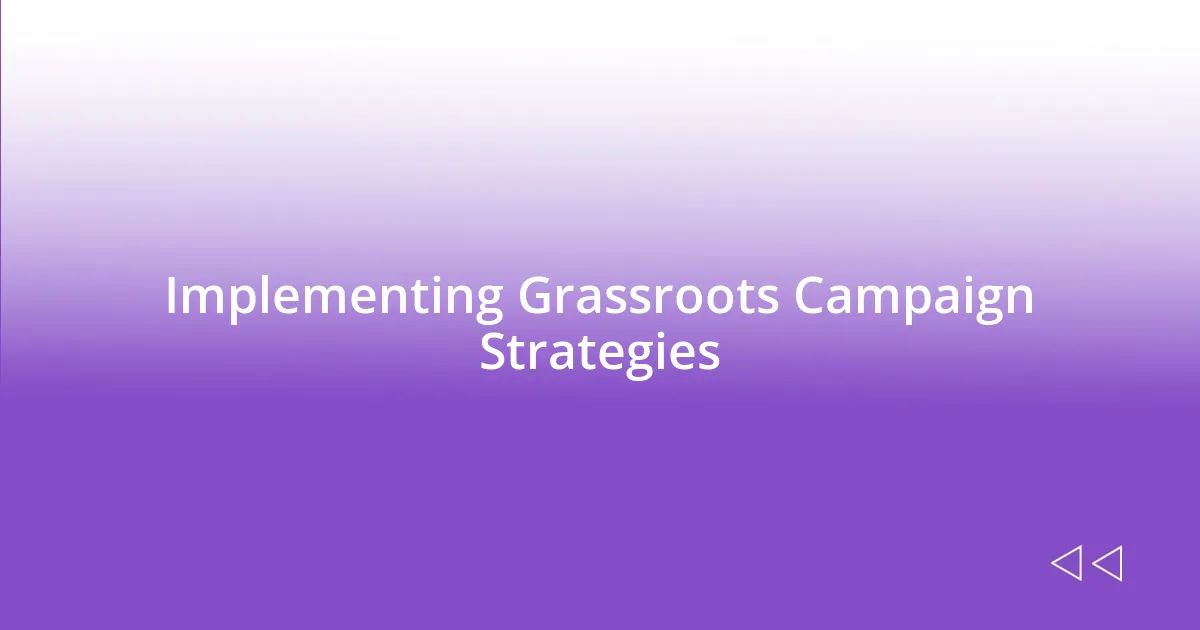 Implementing Grassroots Campaign Strategies