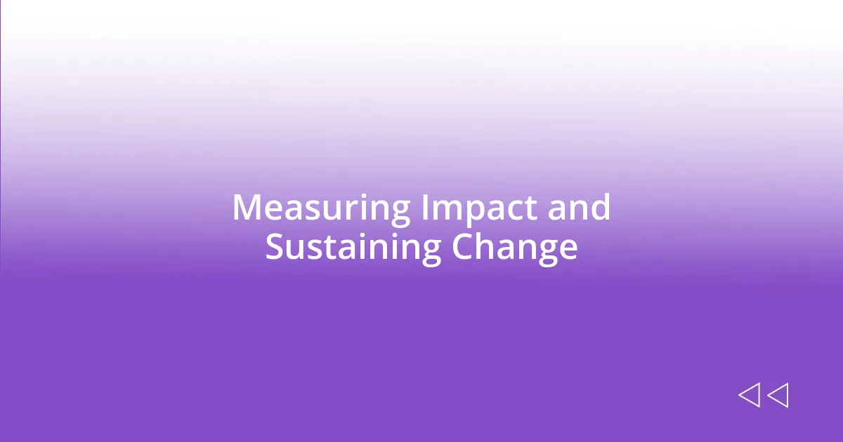 Measuring Impact and Sustaining Change