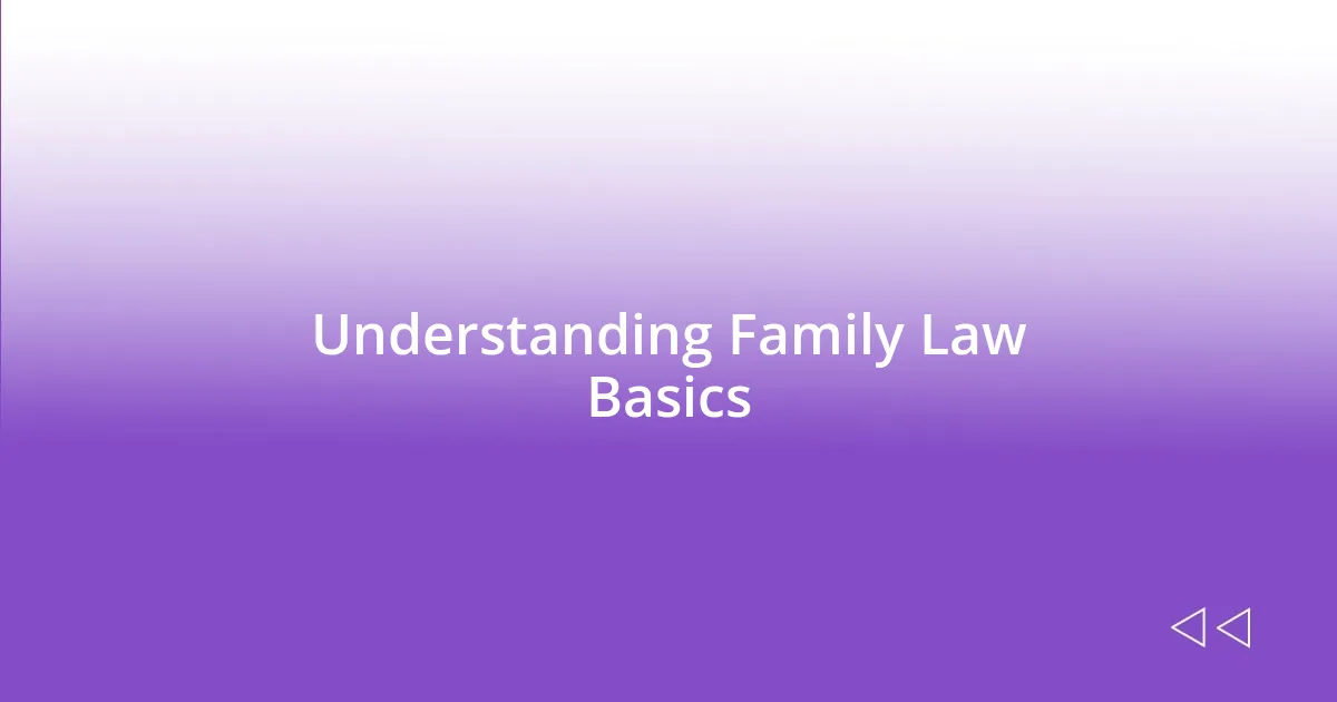 Understanding Family Law Basics