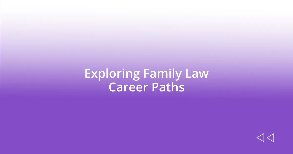 Exploring Family Law Career Paths