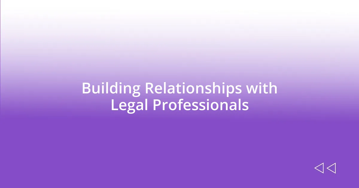 Building Relationships with Legal Professionals