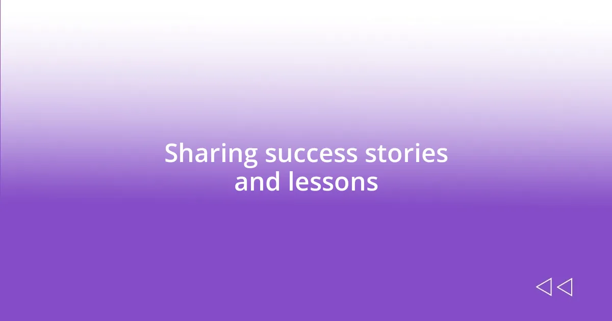 Sharing success stories and lessons