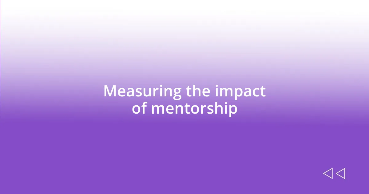 Measuring the impact of mentorship