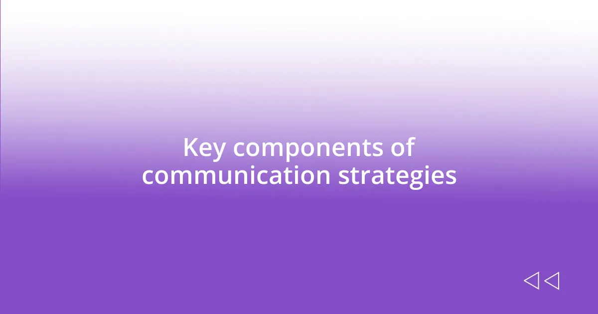 Key components of communication strategies