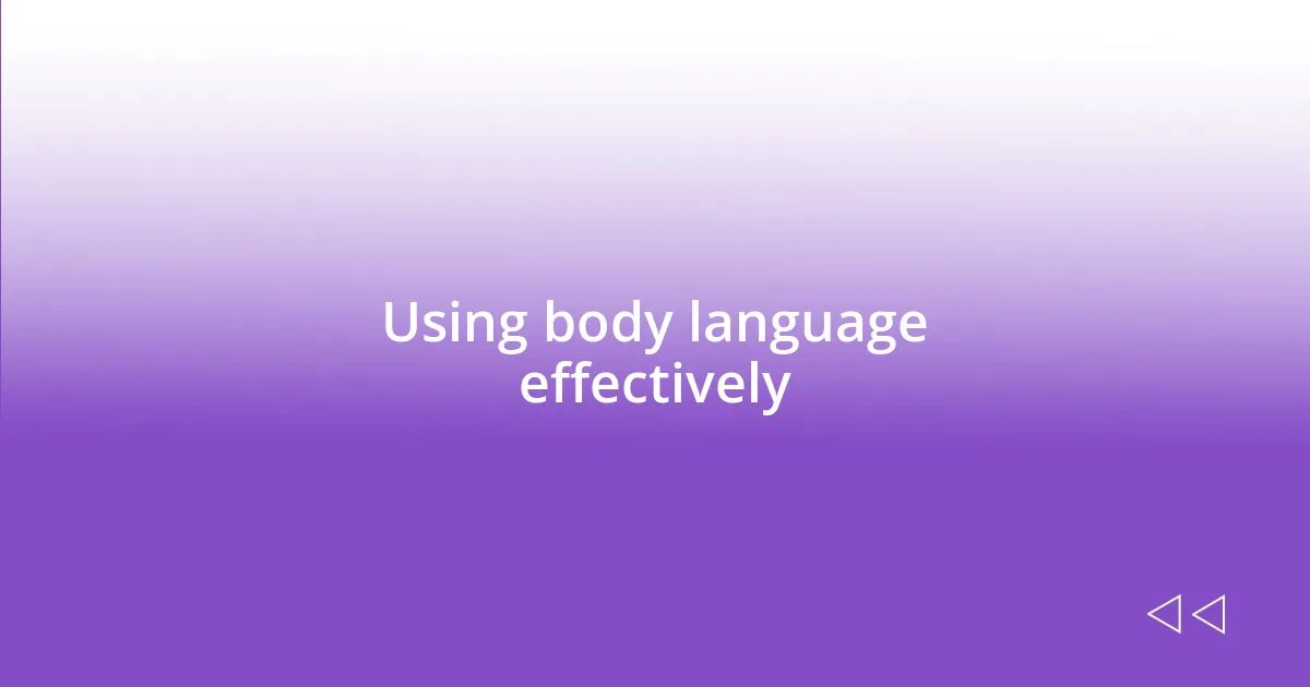 Using body language effectively