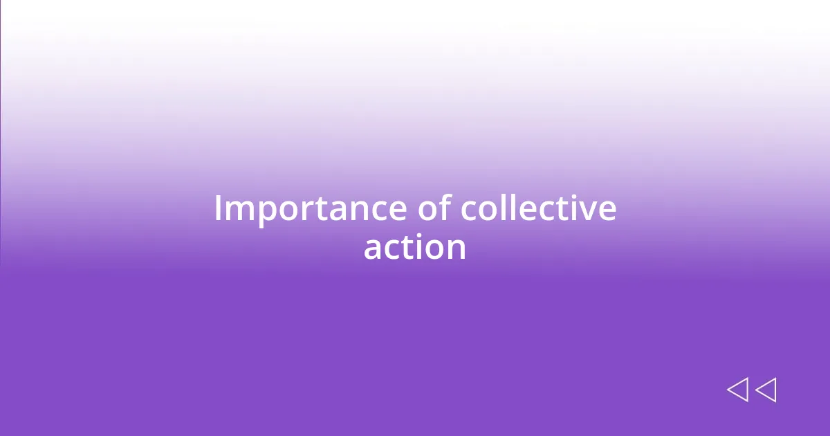 Importance of collective action