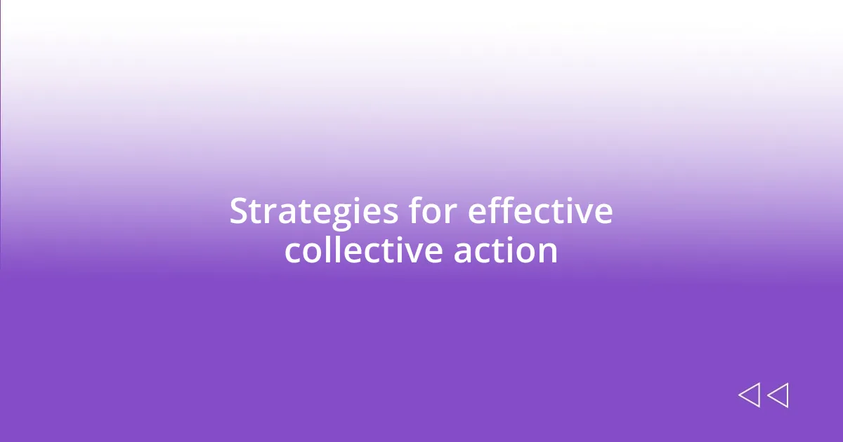 Strategies for effective collective action