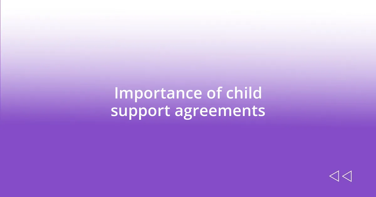 Importance of child support agreements