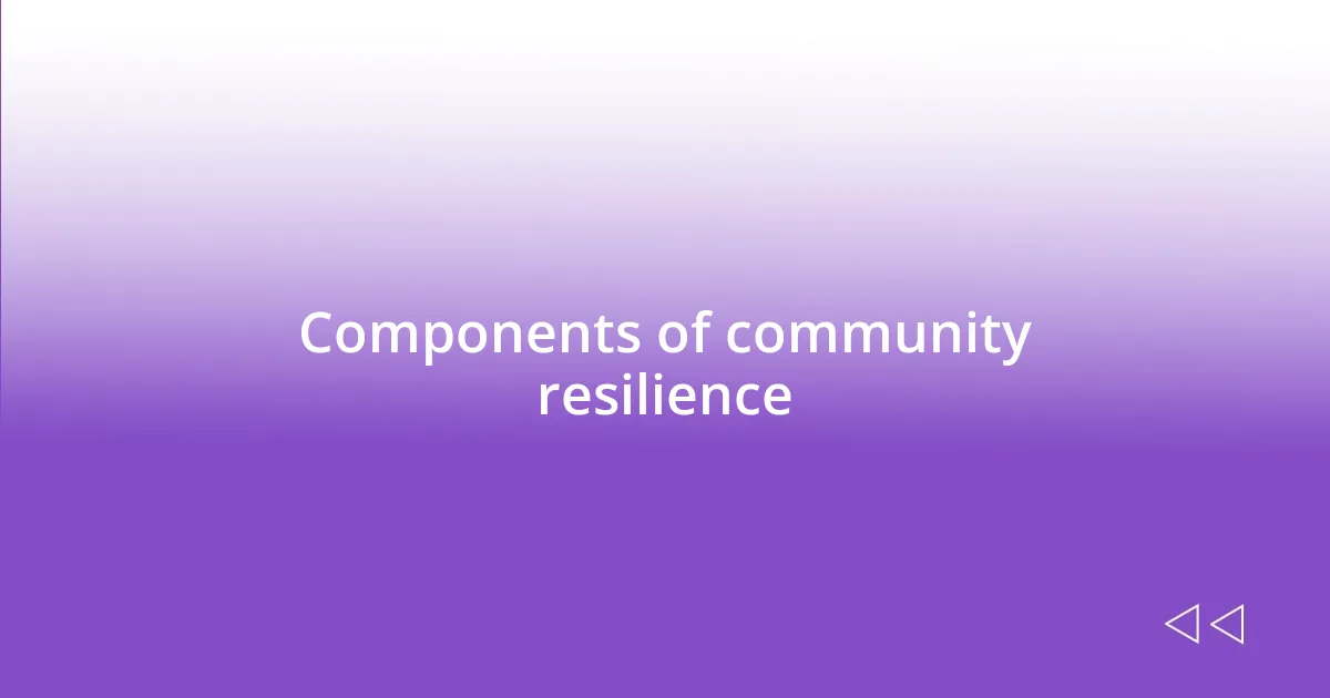 Components of community resilience