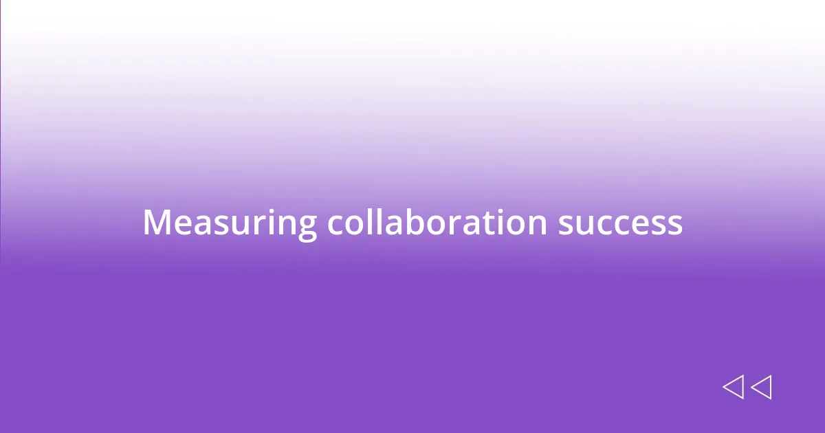 Measuring collaboration success