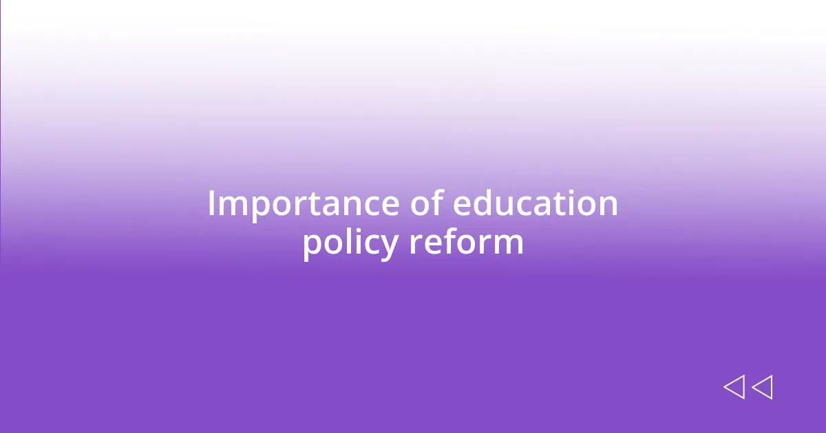 Importance of education policy reform