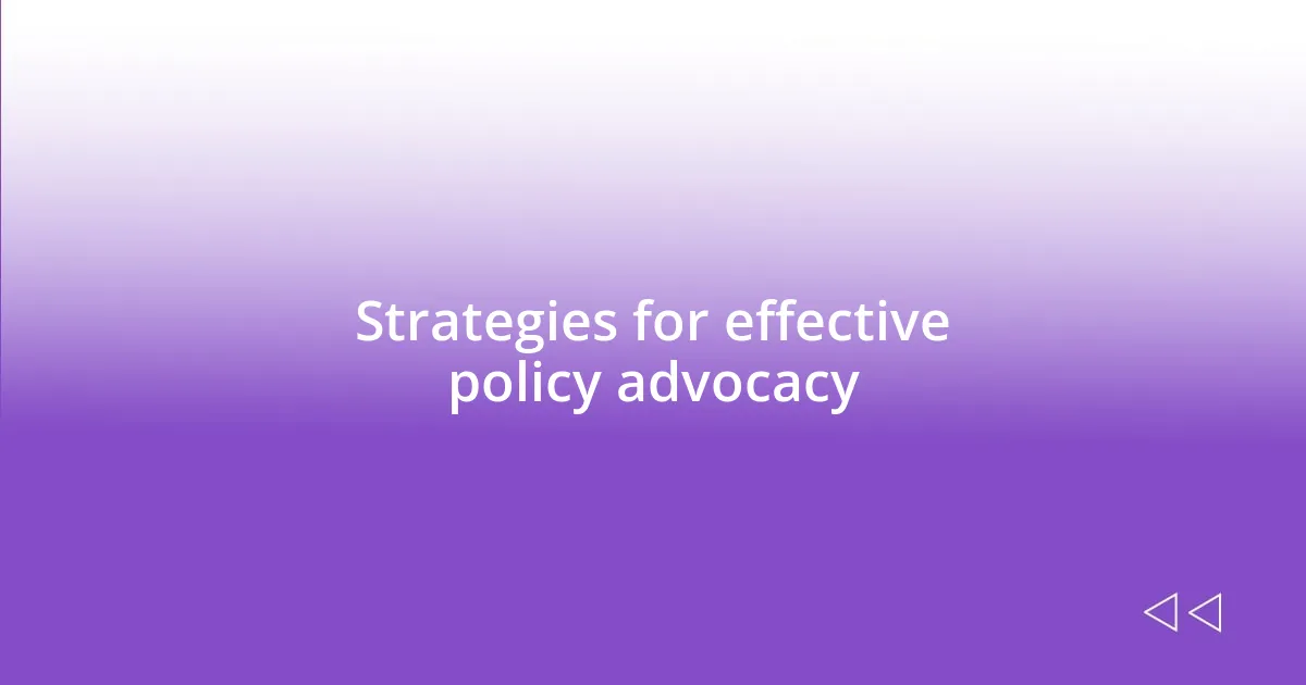 Strategies for effective policy advocacy