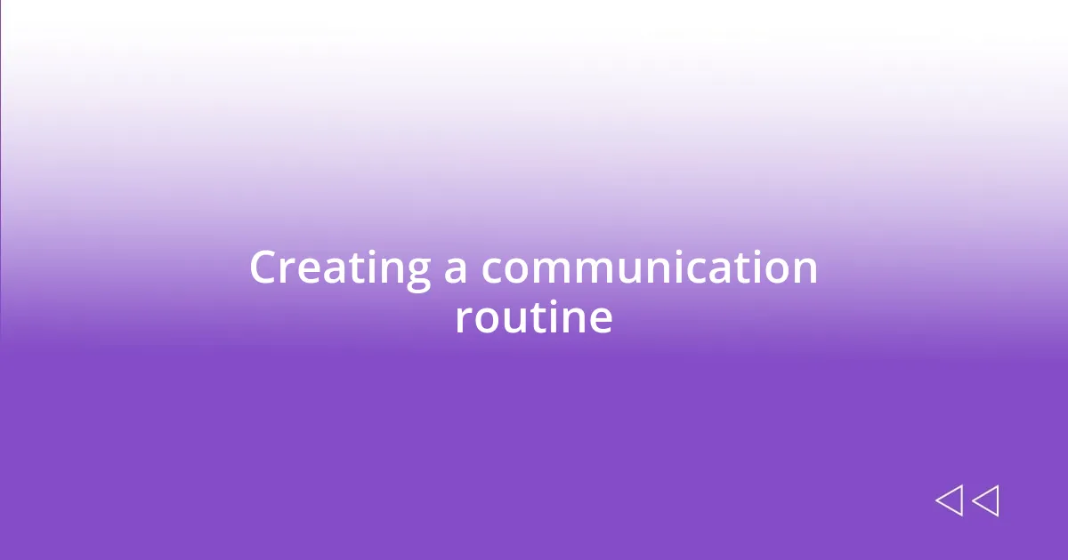 Creating a communication routine