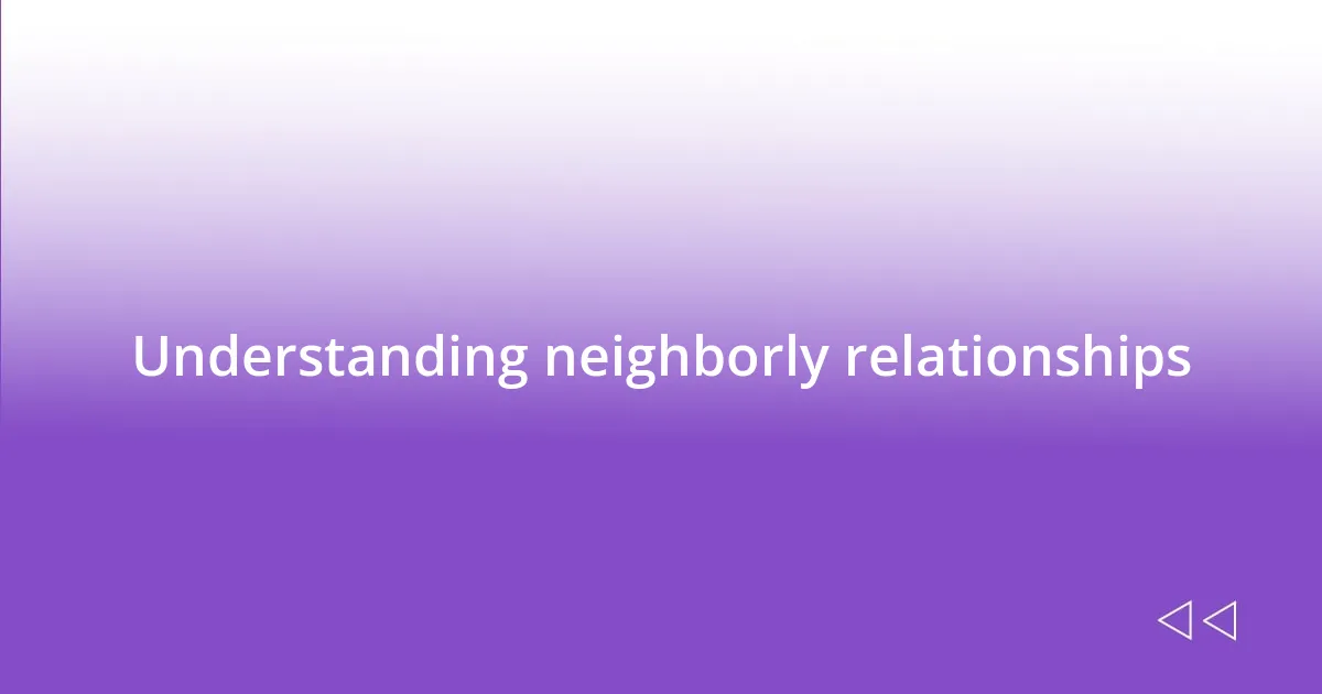 Understanding neighborly relationships