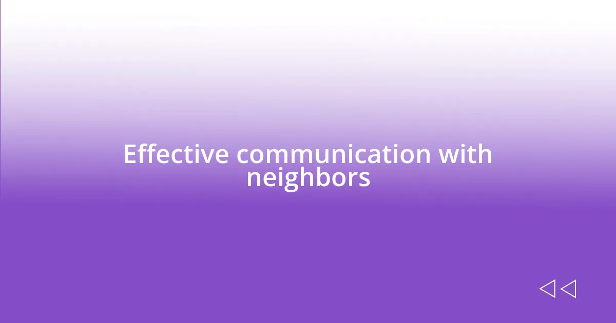 Effective communication with neighbors