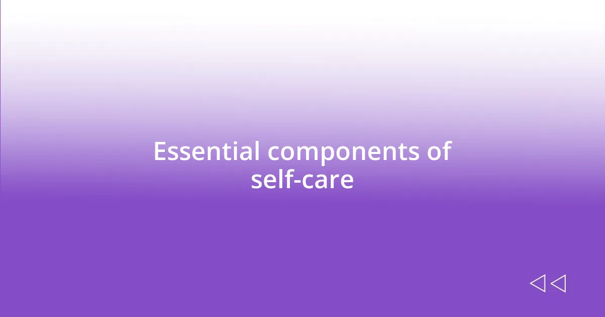 Essential components of self-care