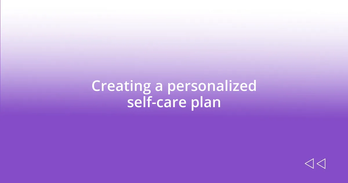 Creating a personalized self-care plan