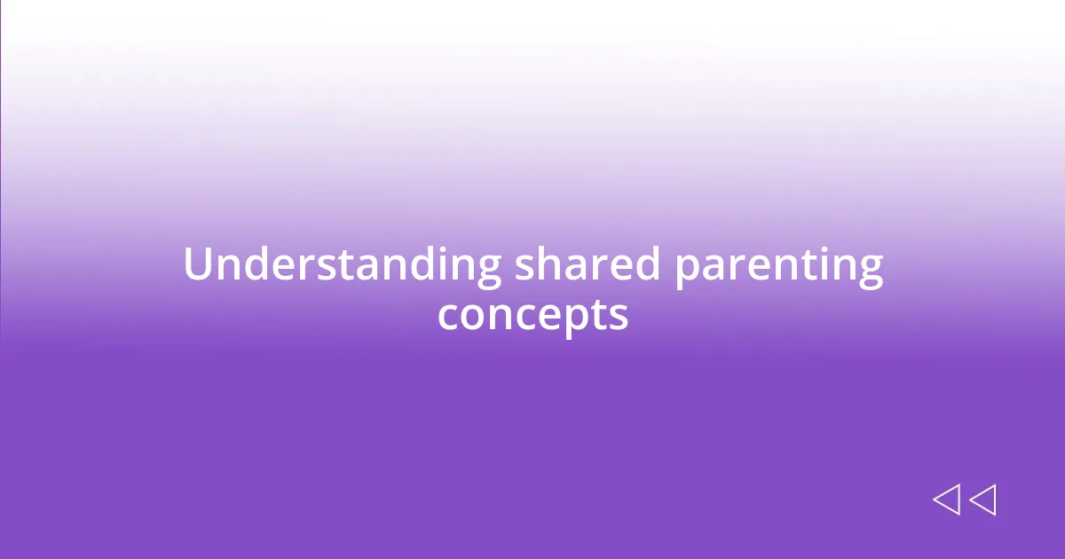 Understanding shared parenting concepts