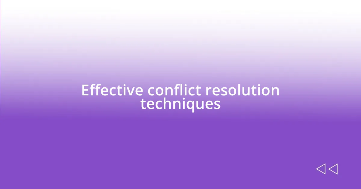 Effective conflict resolution techniques