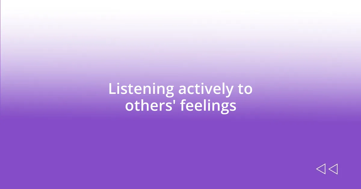 Listening actively to others