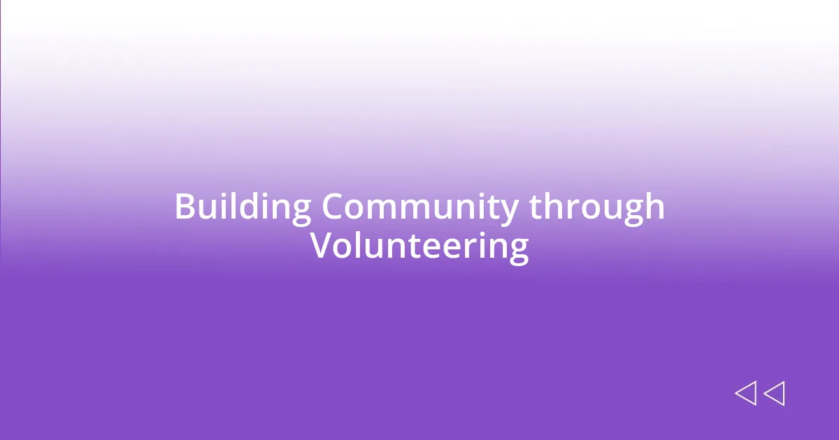 Building Community through Volunteering