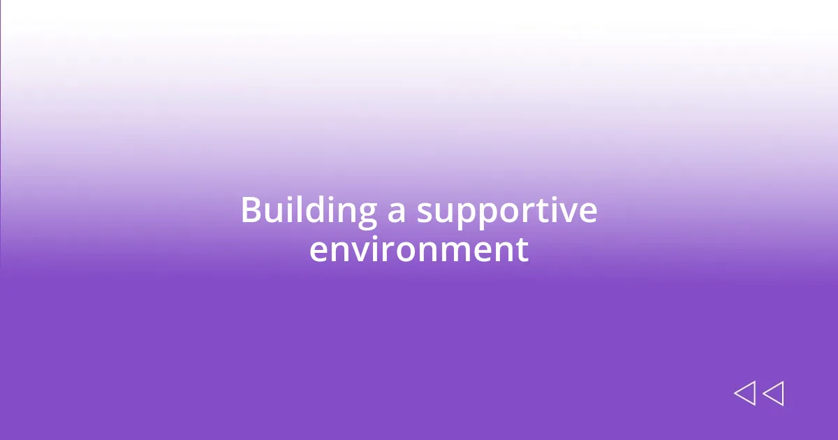 Building a supportive environment