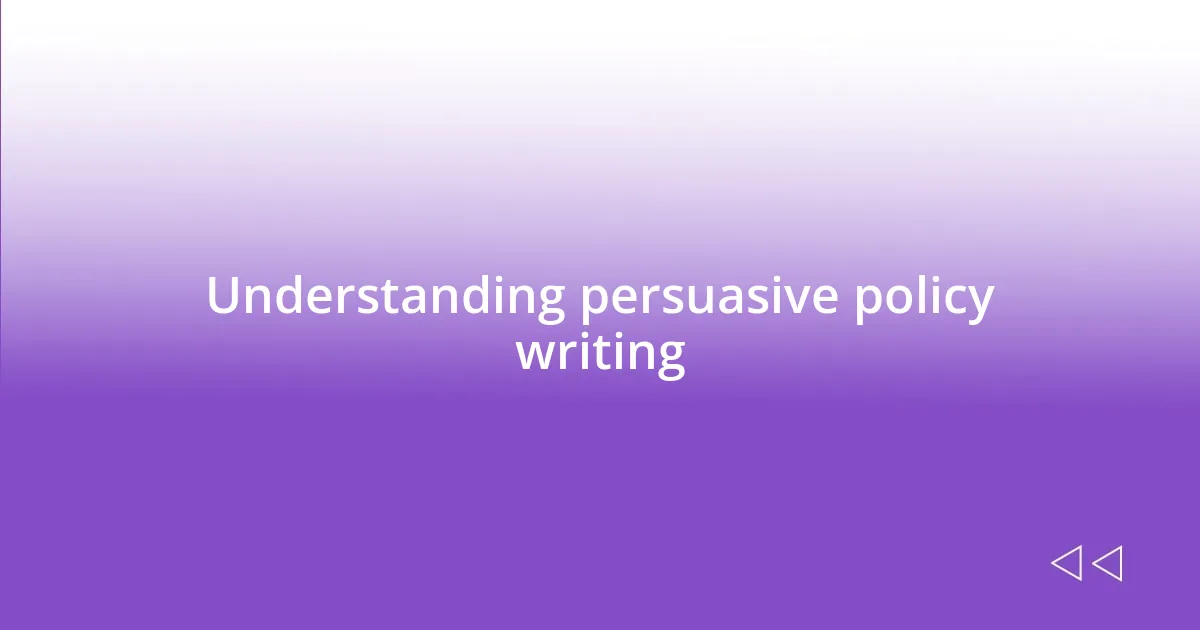 Understanding persuasive policy writing