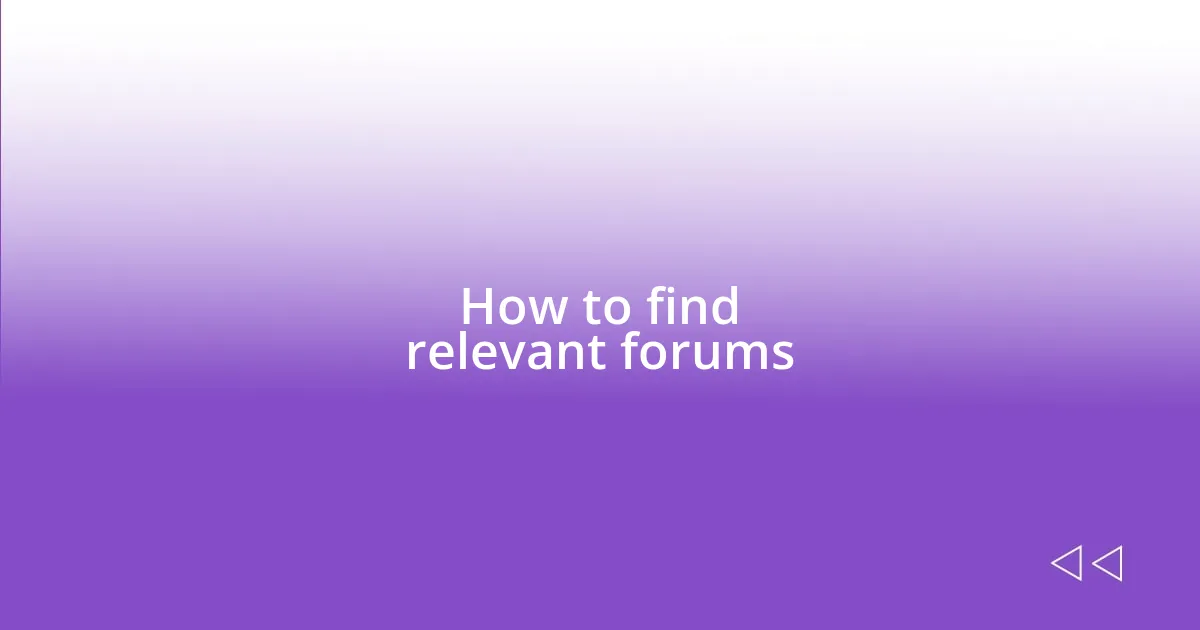 How to find relevant forums