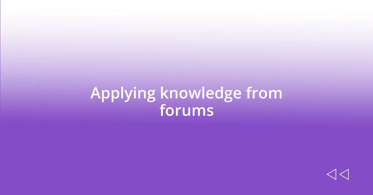 Applying knowledge from forums