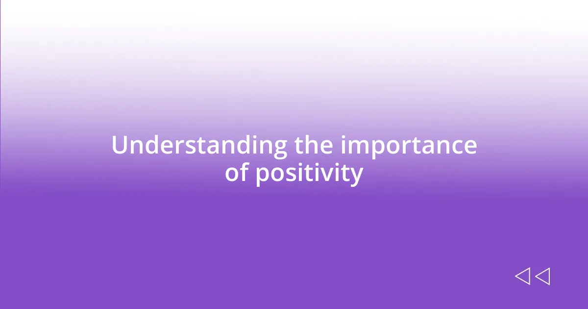 Understanding the importance of positivity